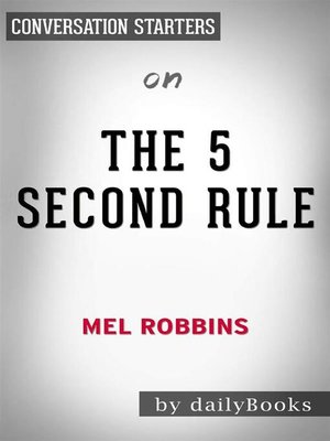 cover image of The 5 Second Rule--Transform your Life, Work, and Confidence with Everyday Courage by Mel Robbins | Conversation Starters